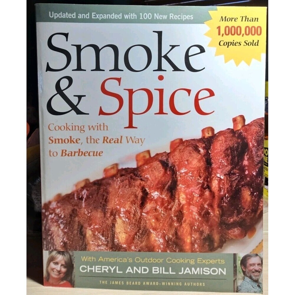 Smoke and Spice : Cooking with Smoke, the Real Way to Barbecue by Bill Jamison …